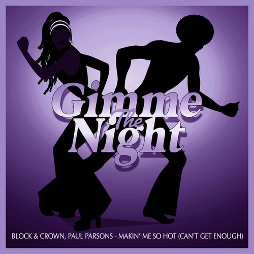 Block & Crown, Paul Parsons - Makin' Me So Hot (Can't Get Enough) [GTN056]